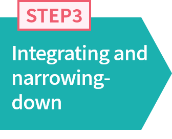 STEP3 Integrating and narrowing-down